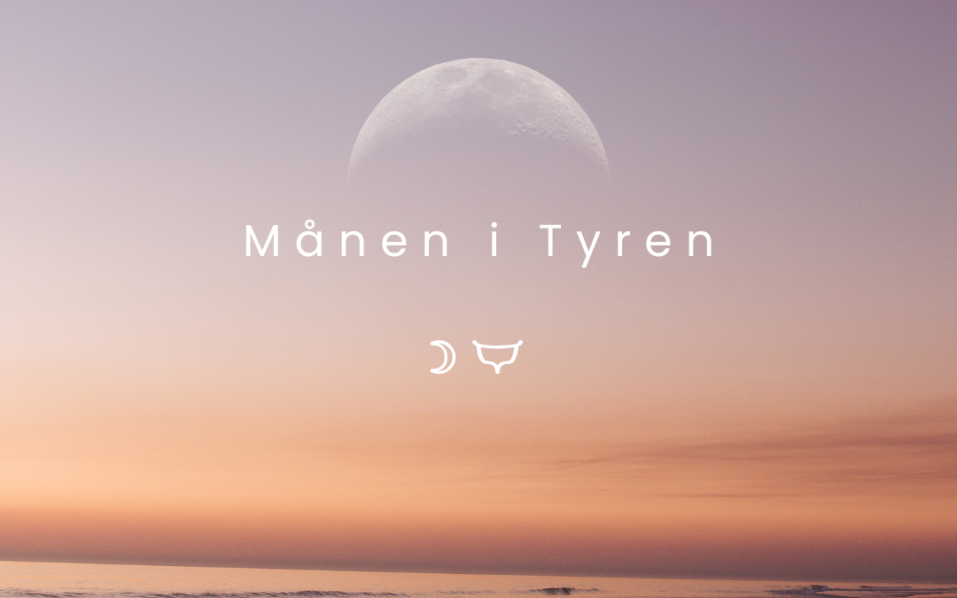 Månen 🌙 i Tyren ♉
